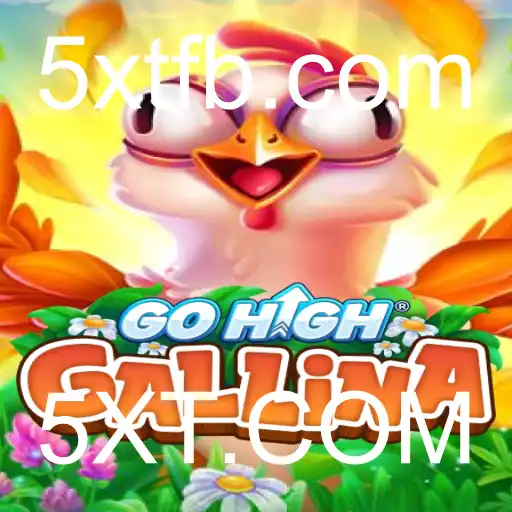 GoHighGallina: Um Guia Completo para o Jogo Inovador de 5XT.COM